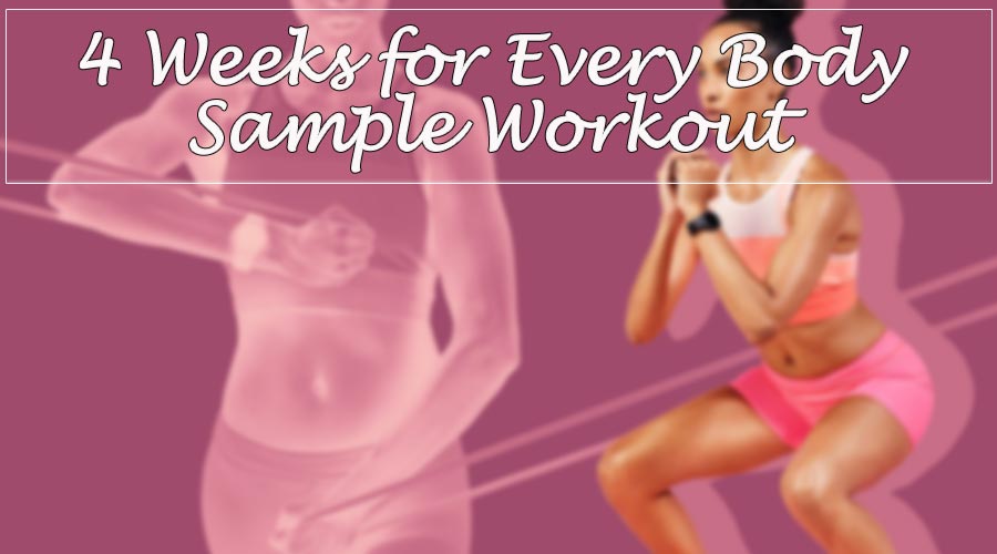  4 Weeks for Every Body Sample Workout sample workout